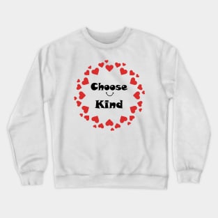 choose kind Crewneck Sweatshirt